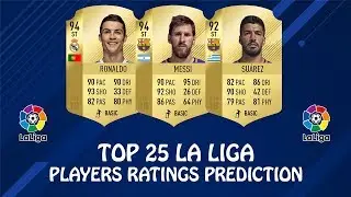 FIFA 19 | TOP 25 LA LIGA PLAYERS RATINGS PREDICTION | w/ Messi, Ronaldo & Suarez