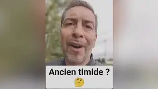 Ancien timide ?