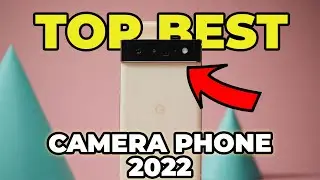 Top 5 Best Camera Phones 2022