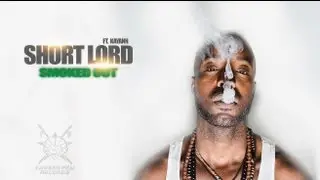 ShortLord - SMOKED OUT feat. KAYANN (OFFICIAL MUSIC VIDEO)