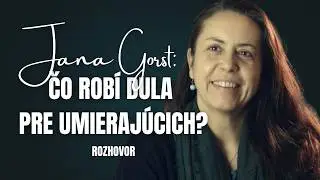 Čo mi nikto nepovedal &ndash; s dulou pre umieraj&uacute;cich Janou Gorst