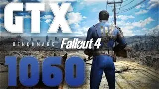 Fallout 4: GTX 1060 | I5 6400 | Benchmark (1080p60FPS)