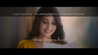 Laut Aao Na - Hansika Pareek [Lyrics] | Room Temperature