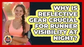 Why Is Reflective Gear Crucial For Runner Visibility At Night? - All Sorts Of Running