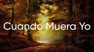 Cuando Muera Yo(Letra)