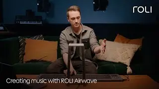 Creating music with ROLI Airwave