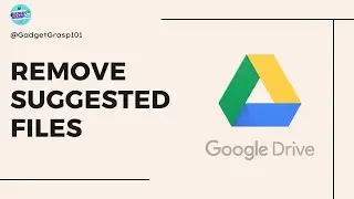 How to Remove Suggested Files from Google Drive