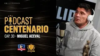 𝐏𝐨𝐝𝐜𝐚𝐬𝐭 𝐂𝐞𝐧𝐭𝐞𝐧𝐚𝐫𝐢𝐨 | Cap&iacute;tulo 30: Miguel Aceval