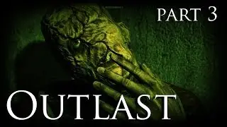 Outlast Gameplay - Playthrough - Part 3 - HELLO?