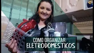 Como organizar eletrodomésticos | Organização é vida | Como organizar