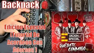 Backpack - Edicion Especial ( Tutorial De Acordeon Con Adornos )