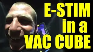 E-Stim Systems and a 2B in a vac cube, A live demonstration
