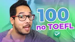 11 Dicas para TIRAR MAIS de 100 no TOEFL | Prova de proficiência