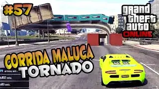 GTA V Online Corrida Maluca #57 - Tornado Gigante .