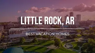 Little Rock's Best Hotels and Home Vacation Rentals (Booking.com, VRBO, Airbnb)