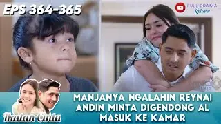 MANJANYA NGALAHIN REYNA! ANDIN MINTA DIGENDONG MAS AL MASUK KE KAMAR - IKATAN CINTA