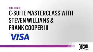 Fireside Chat: C-Suite Masterclass with Steven Williams and Frank Cooper IIIHosted by VISA