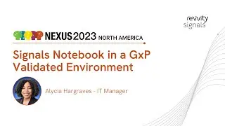 NEXUS North America 2023: Signals Notebook in a GxP Validated Environment