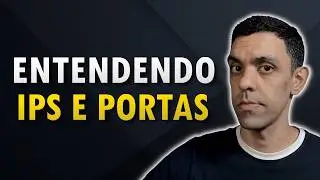Entendendo o básico sobre IPs e Portas