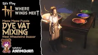 Dye Vat Mixing (West Wheatwind Bazaar) - Meow Meow Puzzle | Where Winds Meet