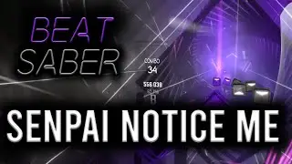 Beat Saber - Senpai Notice Me (Tempex pls) - Expert Plus