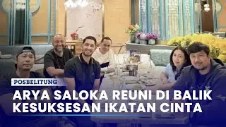 Arya Saloka Reuni di Balik Kesuksesan Ikatan Cinta, Namun Amanda Manopo Tak Terlihat