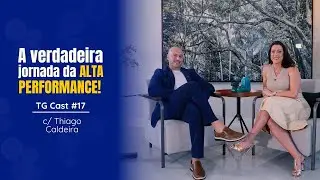 Corpo, Mente e Negócios: Como Construir uma Vida de Alta Performance – C/Thiago Caldeira |TG Cast#17
