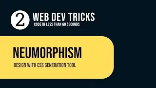 Web Dev Tricks 02: Neumorphism Design with CSS Generation Tool