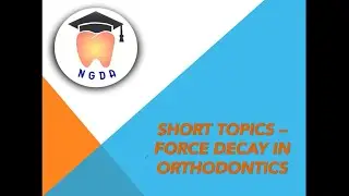 FORCE DECAY IN ORTHODONTICS | DR NISHA GARG'S DENTAL ACADEMY