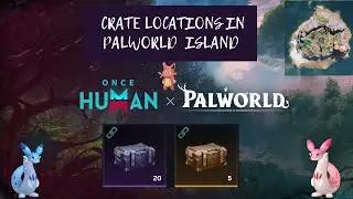 Once Human x Palworld Paradise Island (Gold & Silver) | ALL 25 Crate Locations Found!  #oncehuman
