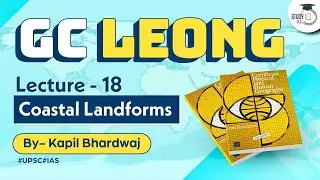 Lecture 18: Coastal Landforms | GC Leong | UPSC Geography | StudyIQ IAS