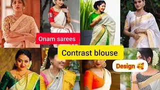  Onam Blouse Design 2025|Onam Sarees With Contrast Blouse Design Patterns Kerala Onam Saree design 🥰