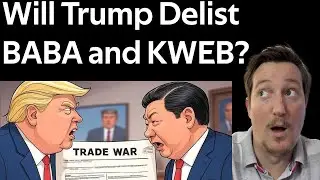 Will Trump Delist BABA and KWEB? End of the Week Market Update.