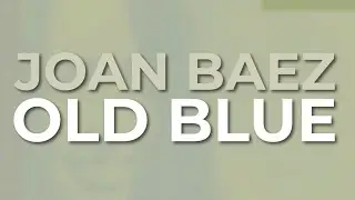 Joan Baez - Old Blue (Official Audio)
