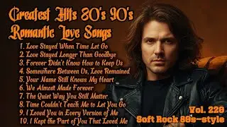 Greatest Hits Romantic Love Songs 💖 Love Songs 80's 90's - Soft Rock Ballads - Playlist Vol. 220
