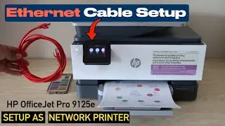 Настройка кабеля Ethernet для HP OfficeJet Pro 9125e (установка сетевого принтера) Беспроводная п...