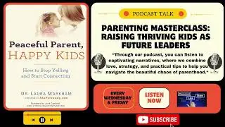 Peaceful Parents, Happy Kids: How to Stop Yelling and Start Connecting with your Kids