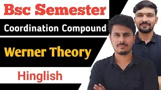 Werner Theory | Coordination Compound | Bsc Semester || By Lokesh Sir 