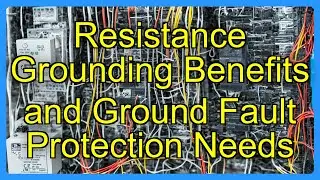 Resistance Grounding Benefits and Ground Fault Protection Needs