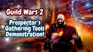 Guild Wars 2 Prospector's Gathering Tools Demonstration! #viralvideo #guildwars2 #gw2 #pcgaming #pc