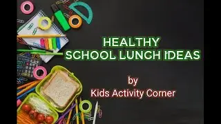 HEALTHY SCHOOL LUNCH IDEAS | Healthy Kids | Kids Activity Corner | Lunch Box Ideas | Healthy Lunch
