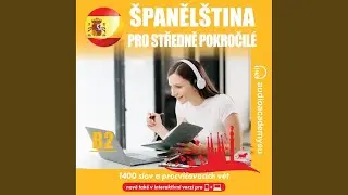 Chapter 125 - &Scaron;paněl&scaron;tina pro středně pokročil&eacute; B2