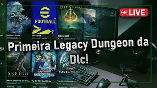 Primeira Legacy Dungeon da Dlc! | VOD 02-07-2024