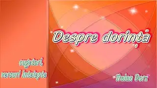 Despre dorinta | Cugetari si versuri intelepte | Traian Dorz | Poezii crestine
