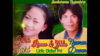 Romeo & Yulia (ERNA SARI & NYOMAN DAWAN) Lirik: Didiet Pri