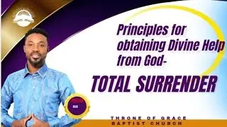 🔥DIVINE HELP PRINCIPLE ONE(TOTAL SURRENDER)