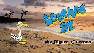 Beached Az: The Future of Oceans