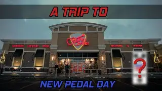 NEW PEDAL DAY - A Trip To Guitar Center