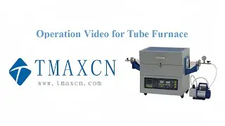 Operation Video for Tube Furnace