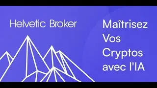 Helvetic Broker : Crypto & IA &ndash; Pr&eacute;sentation de l&rsquo;app. Nous rendons la crypto simple.